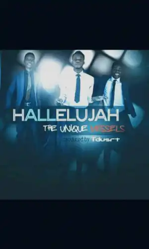 adura Elijah - (HALLELUJAH) The Unique Vessels